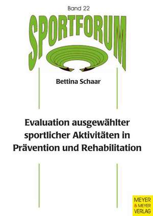 Evaluation ausgewählter sportlicher Aktivitäten in Prävention und Rehabilitation de Bettina Schaar