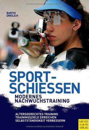 Sportschießen - Modernes Nachwuchstraining de Berndt Barth