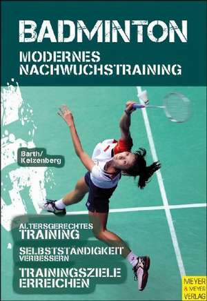 Badminton - Modernes Nachwuchstraining de Berndt Barth