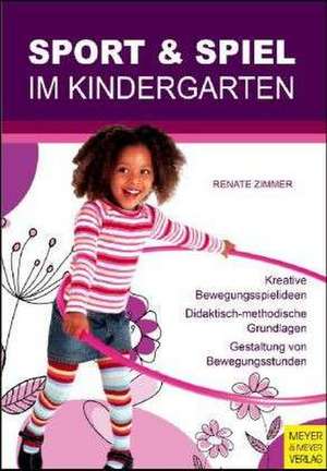 Sport und Spiel im Kindergarten de Renate Zimmer