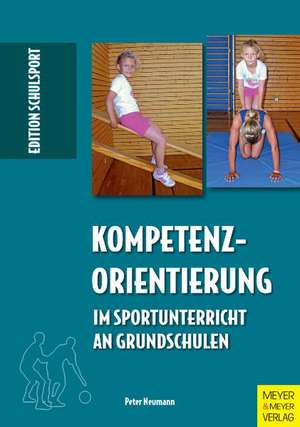 Kompetenzorientierung im Sportunterricht an Grundschulen de Peter Neumann