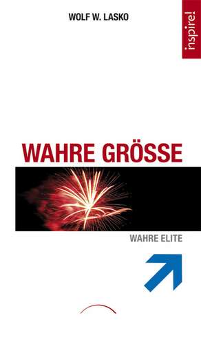 Wahre Größe de Wolf W. Lasko