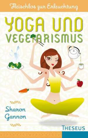 Yoga und Vegetarismus de Sharon Gannon