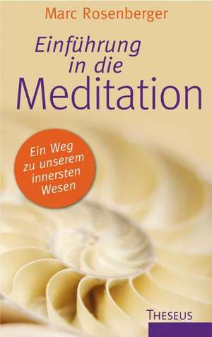 Einführung in die Meditation de Marc Rosenberger