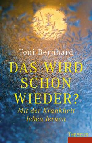 Das wird schon wieder? de Toni Bernhard