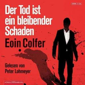 Der Tod ist ein bleibender Schaden de Eoin Colfer