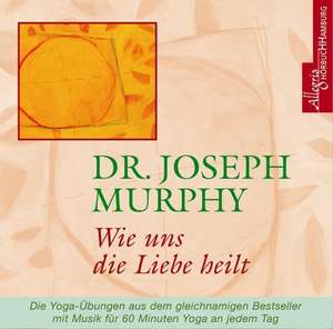 Wie uns die Liebe heilt. CD de Joseph Murphy