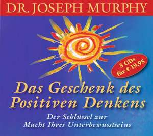 Das Geschenk des positiven Denkens de Joseph Murphy