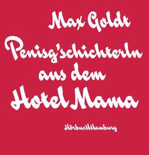 Penisg'schichterln aus dem Hotel Mama de Max Goldt