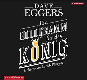 Ein Hologramm für den König de Dave Eggers