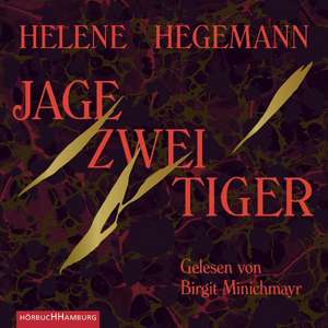 Jage zwei Tiger de Helene Hegemann