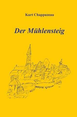 Der Mühlensteig de Kurt Chappuzeau