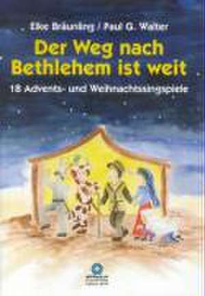 Der Weg nach Bethlehem ist weit de Elke Bräunling