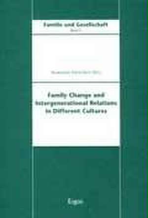 Family Change and Intergenerational Relations in Different Cultures de Rosemarie Nave-Herz