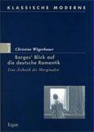 Borges` Blick auf die deutsche Romantik de Christine Wögerbauer