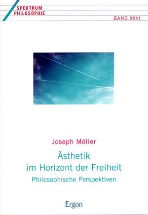 Ästhetik im Horizont der Freiheit de Joseph Möller