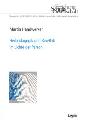 Heilpädagogik und Bioethik im Lichte der Person de Martin Handwerker