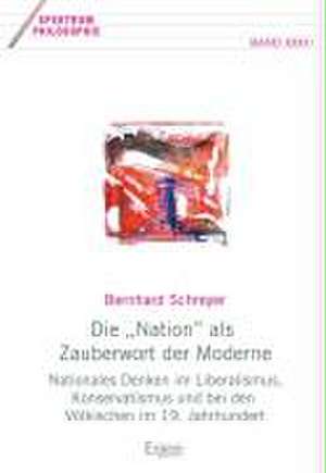 Die "Nation" als Zauberwort der Moderne de Bernhard Schreyer