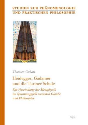 Heidegger, Gadamer und die Turiner Schule de Thorsten Gubatz