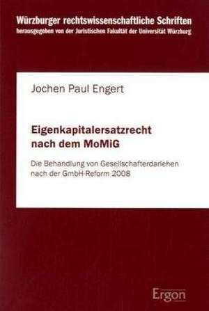 Eigenkapitalersatzrecht nach dem MoMiG de Jochen Paul Engert