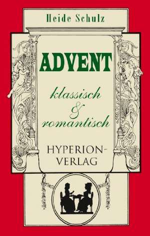 Advent klassisch & romantisch de Heide Schulz