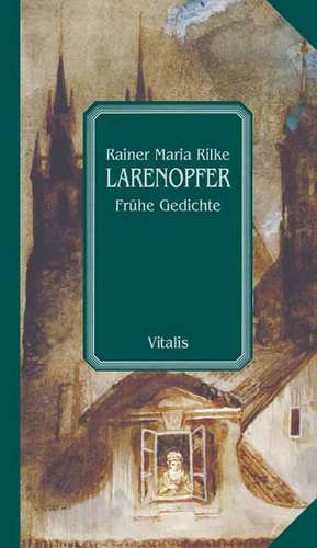 Larenopfer de Rainer Maria Rilke