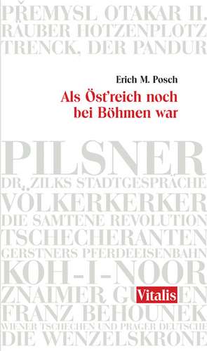 Als Öst'reich noch bei Böhmen war (Österreich) de Erich M. Posch