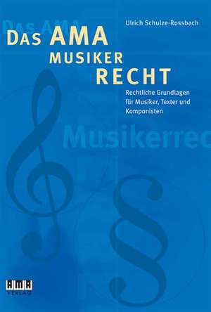 Das AMA-Musikerrecht de Ulrich Schulze-Rossbach