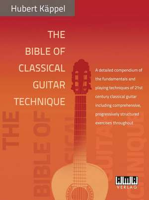 The Bible of Classical Guitar Technique de Hubert Käppel