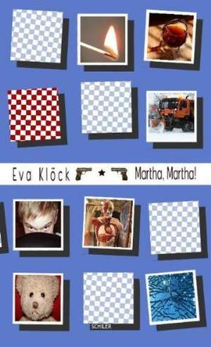 Martha, Martha! de Eva Klöck