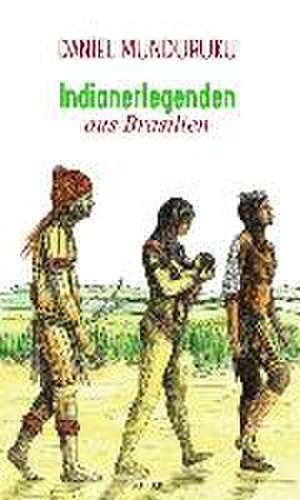 Indianerlegenden aus Brasilien de Daniel Munduruku