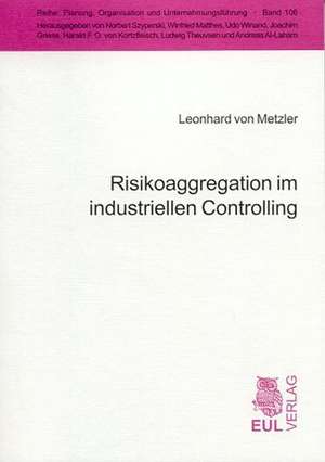 Risikoaggregation im industriellen Controlling de Leonhard von Metzler