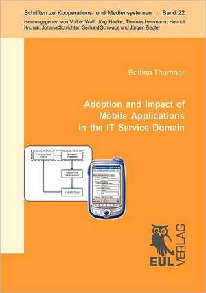 Adoption and Impact of Mobile Applications in the IT Service Domain de Bettina Thurnher