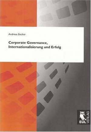 Corporate Governance, Internationalisierung und Erfolg de Andreas Becker