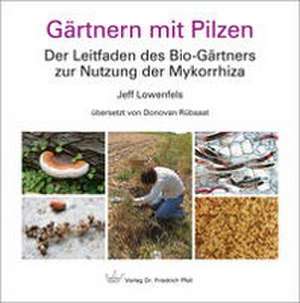 Gärtnern mit Pilzen de Jeff Lowenfels