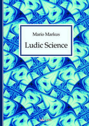 Ludic Science de Mario Markus