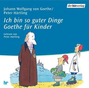 Ich bin so guter Dinge. CD de Johann Wolfgang von Goethe