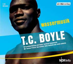 Wassermusik. 4 CDs de Tom Coraghessan Boyle