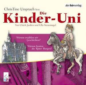 Die Kinder-Uni 3. Warum bauten Ritter Burgen? / Warum erzählen wir Geschichten? CD de Ulrich Janßen