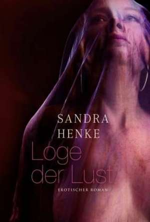 Loge der Lust de Sandra Henke