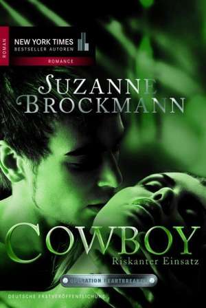 Operation Heartbreaker 04: Cowboy - Riskanter Einsatz de Suzanne Brockmann