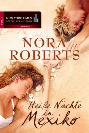 Heiße Nächte in Mexiko de Nora Roberts