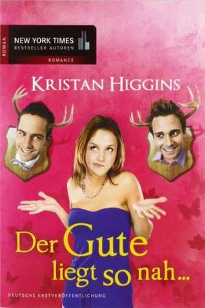 Der Gute liegt so nah... de Kristan Higgins