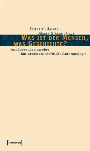 Was ist der Mensch, was Geschichte? de Friedrich Jaeger