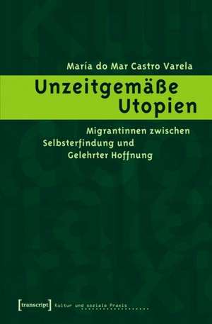 Unzeitgemäße Utopien de María do Mar Castro Varela