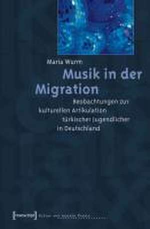 Musik in der Migration de Maria Wurm