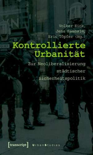 Kontrollierte Urbanität de Volker Eick