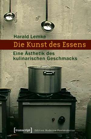 Die Kunst des Essens de Harald Lemke