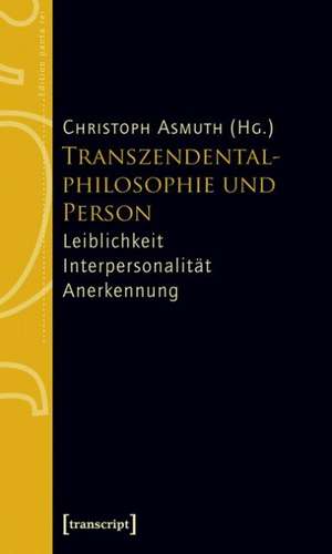 Transzendentalphilosophie und Person de Christoph Asmuth