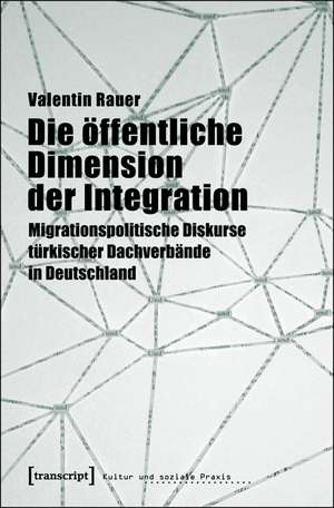 Die öffentliche Dimension der Integration de Valentin Rauer